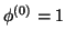 $\phi^{(0)}=1$