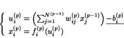 \begin{displaymath}
\left\{
\begin{array}{l}
u_i^{(p)}=\left(\sum_{j=1}^{N^...
...p)}}\\
x_i^{(p)}=f_i^{(p)}(u_i^{(p)})
\end{array}
\right.
\end{displaymath}