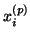 $x_i^{(p)}$
