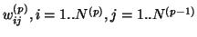 $w_{ij}^{(p)}, i=1..N^{(p)},j=1..N^{(p-1)}$